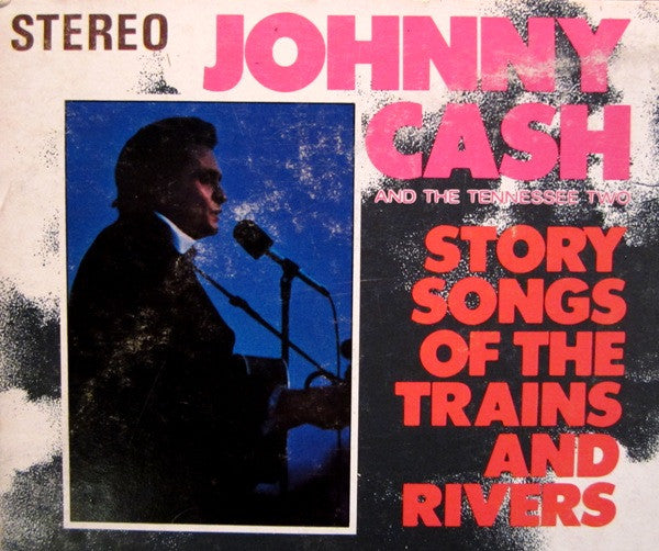 Johnny Cash & The Tennessee Two : Story Songs Of The Trains And Rivers (LP, Album, Comp)