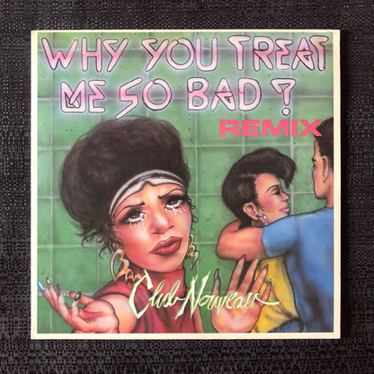 Club Nouveau : Why You Treat Me So Bad? (Remix) (12", Promo)