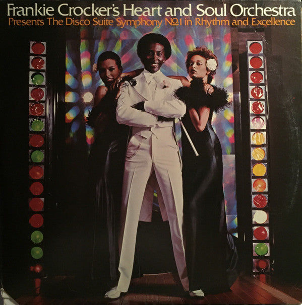 Frankie Crocker's Heart And Soul Orchestra* : Presents The Disco Suite Symphony No. 1 In Rhythm And Excellence (2xLP, Album)