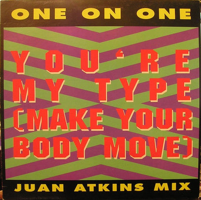 One On One : You're My Type (Make Your Body Move) (Juan Atkins Mix) (12")
