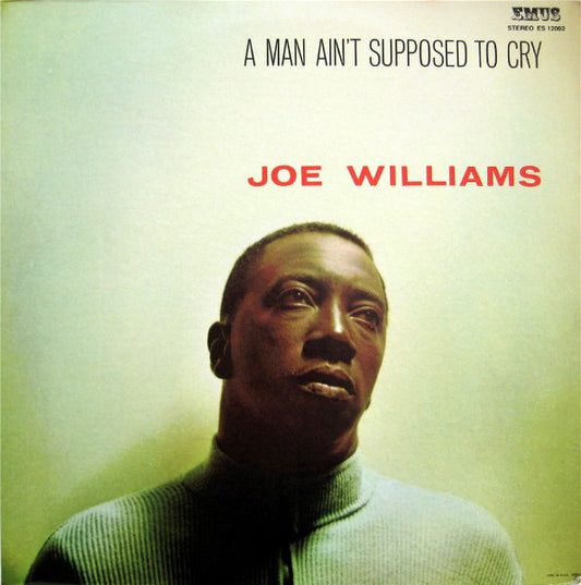 Joe Williams : A Man Ain't Supposed To Cry (LP, Album)