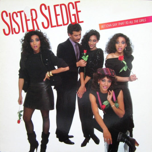 Sister Sledge : Bet Cha Say That To All The Girls (LP, Album)