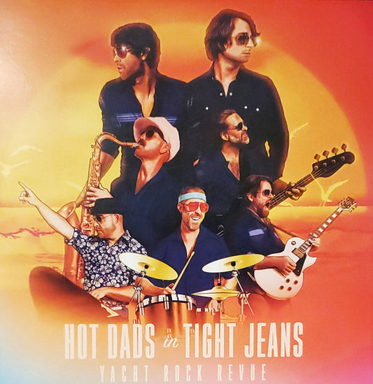 Yacht Rock Revue : Hot Dads In Tight Jeans (LP, Album, Ora)