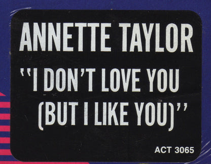 Annette Taylor : I Don't Love You, (But I Like You) (12")