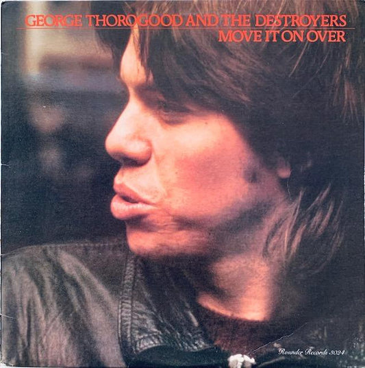 George Thorogood & The Destroyers : Move It On Over (LP, Album, San)