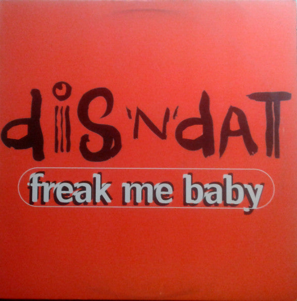 Dis 'N' Dat : Freak Me Baby (12")