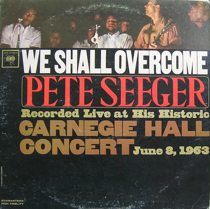 Pete Seeger : We Shall Overcome (Recorded Live At His Historic Carnegie Hall Concert June 8, 1963) (LP, Album, Mono, Pit)