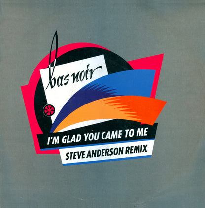 Bas Noir : I'm Glad You Came To Me (Steve Anderson Remix) (12")