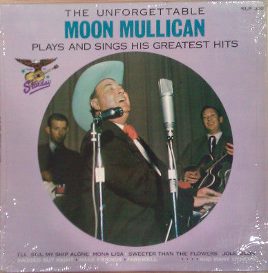 Moon Mullican : The Unforgettable Moon Mullican Plays And Sings His Greatest Hits (LP, Comp)