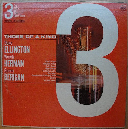 Duke Ellington / Woody Herman / Bunny Berigan : Three Of A Kind (3 Top Stars Of Jazz Dance Bands) (LP, Album, Comp, Mono)