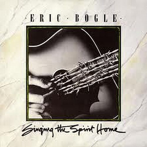 Eric Bogle : Singing The Spirit Home (LP, Album)