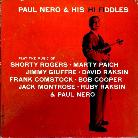 Paul Nero & His Hi Fiddles : Play The Music Of Shorty Rogers · Marty Paich · Jimmy Giuffre · David Raksin · Frank Comstock · Bob Cooper · Jack Montrose · Ruby Raksin & Paul Nero (LP, Album)