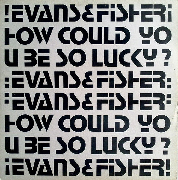 Evans & Fisher : How Could You Be So Lucky? (12")