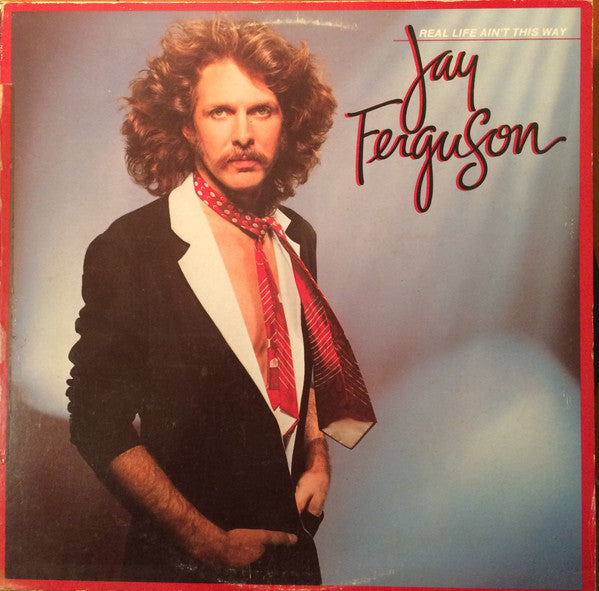 Jay Ferguson : Real Life Ain't This Way (LP, Album, SP)